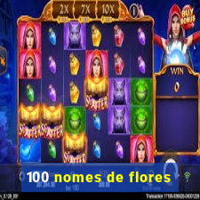 100 nomes de flores